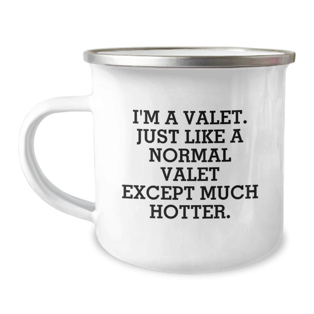 Funny Valet Gifts for Men, Unique Christmas Unique Gifts from Friends, I'm A Valet Just Like A Normal Valet Except Much Hotter Camping Mug - Image 1