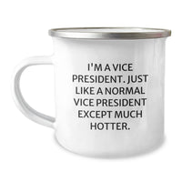 Load image into Gallery viewer, Funny Vice President Gifts for Men or Women, I&#39;m A Vice President. Just Like A Normal Vice President Except Much Hotter. Stainless Steel Camping Mug, Perfect Graduation Gift from Friends or Family - Image 1

