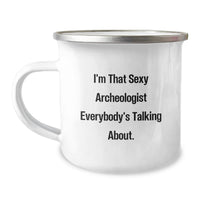 Load image into Gallery viewer, Funny Archeologist Gifts for Him, Unique Camping Mug for Graduation from Friends, I'm That Sexy Archeologist Everybody's Talking About. - Image 1