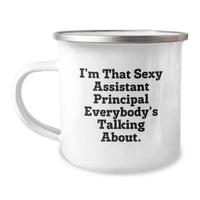 Load image into Gallery viewer, Funny Gifts from Friends for Assistant Principal - I'm That Sexy Assistant Principal Everybody's Talking About. Camping Mug for Graduation Day - Image 1