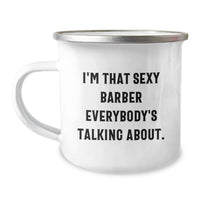 Load image into Gallery viewer, Funny Gifts from Friends to Men Barbers I'm That Sexy Barber Everybody's Talking About Graduation Unique Gifts Camping Mug - Image 1