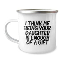 Load image into Gallery viewer, Funny Daughter Camping Mug Gifts from Mom - &#39;I Think Me Being Your Daughter Is Enough Of A Gift&#39; Graduation Unique Gifts - Image 1
