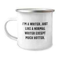 Load image into Gallery viewer, Writer Gifts from Friends, Funny Camping Mug for Birthday - &#39;I&#39;m A Writer. Just Like A Normal Writer Except Much Hotter.&#39; - Image 1
