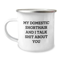 Load image into Gallery viewer, Funny Domestic Shorthair Cat Gifts from Family for Graduation Unique Gifts, My Domestic Shorthair And I Talk Shit About You Quote on Camping Mug, 12 oz Stainless Steel with Enamel Finish - Image 1
