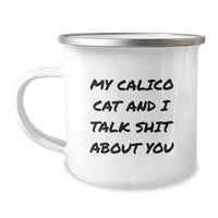 Load image into Gallery viewer, Funny Calico Cat Gifts from Friends and Family, My Calico Cat And I Talk Shit About You Quote, 12 oz Camping Mug for Graduation - Image 1
