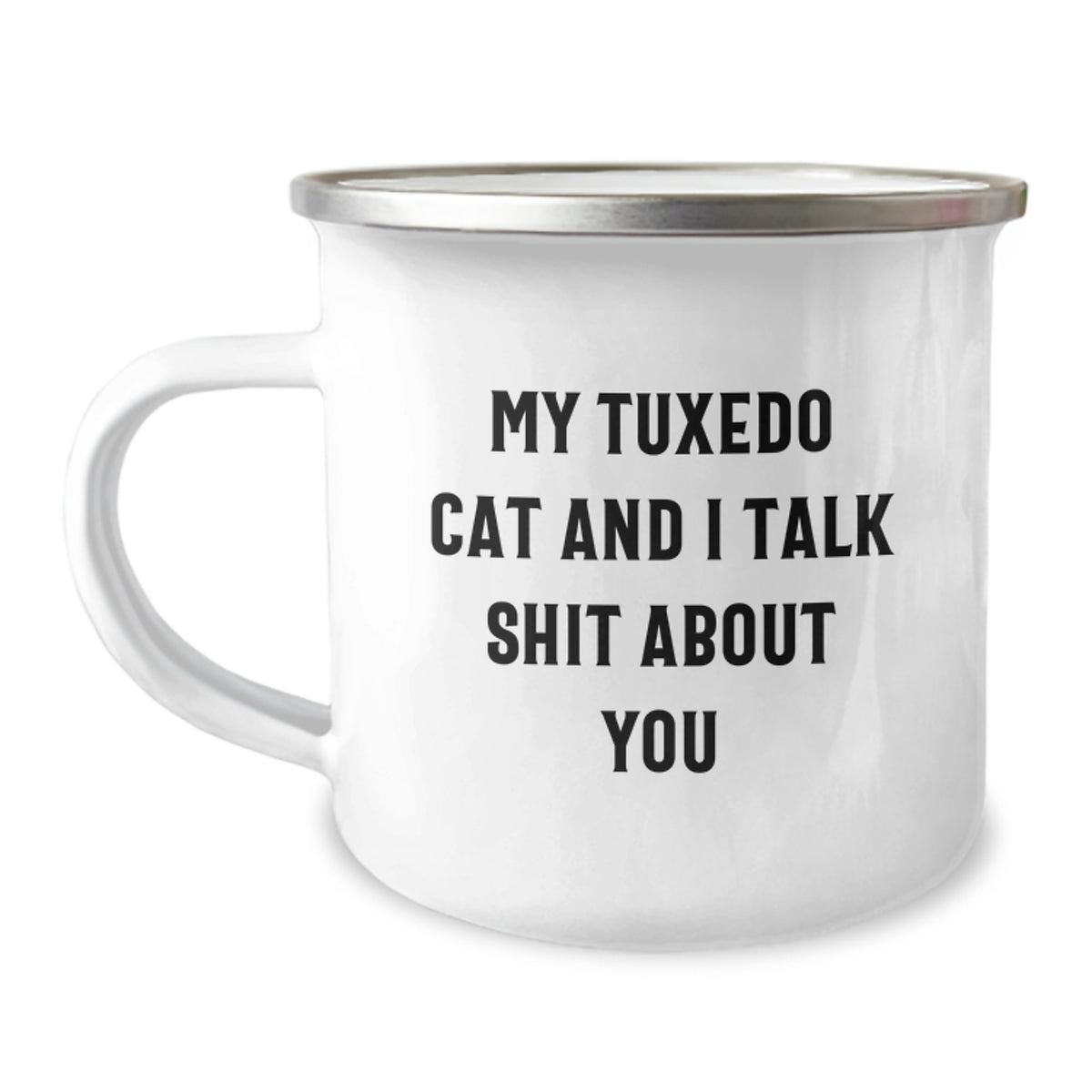 Funny Tuxedo Cat Gifts from Friends for Men Women Family - My Tuxedo Cat And I Talk Shit About You Camping Mug, Graduation Unique Gifts - Image 1