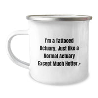 Load image into Gallery viewer, Funny Actuary Gifts, Unique Graduation Unique Gifts for Actuary Friends, I'm A Tattooed Actuary Except Much Hotter.+, Camping Mug - Image 1