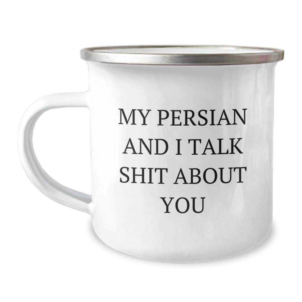 Funny Persian Cat Gifts for Friends and Family - 'My Persian And I Talk Shit About You' Camping Mug, Birthday Unique Presents from Friends, Family, or Coworkers to Men or Women - Image 1