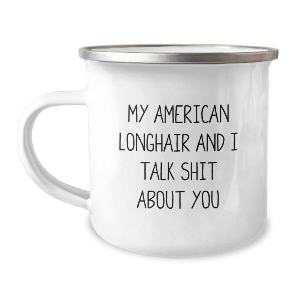 Funny American Longhair Cat Gifts for Friends, Camping Mug for Graduation with Quote 'My American Longhair And I Talk Shit About You', Gifts from Men, Gifts for American Longhair Cat Lovers - Image 1