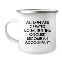 Load image into Gallery viewer, Funny Gifts from Men for Accountants - &#39;All Men Are Created Equal But The Coolest Become An Accountant&#39; Camping Mug - Image 1
