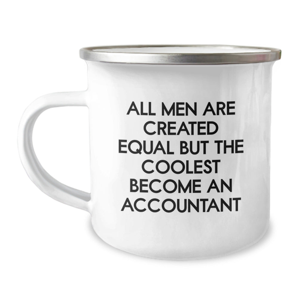 Funny Gifts from Men for Accountants - 'All Men Are Created Equal But The Coolest Become An Accountant' Camping Mug - Image 1