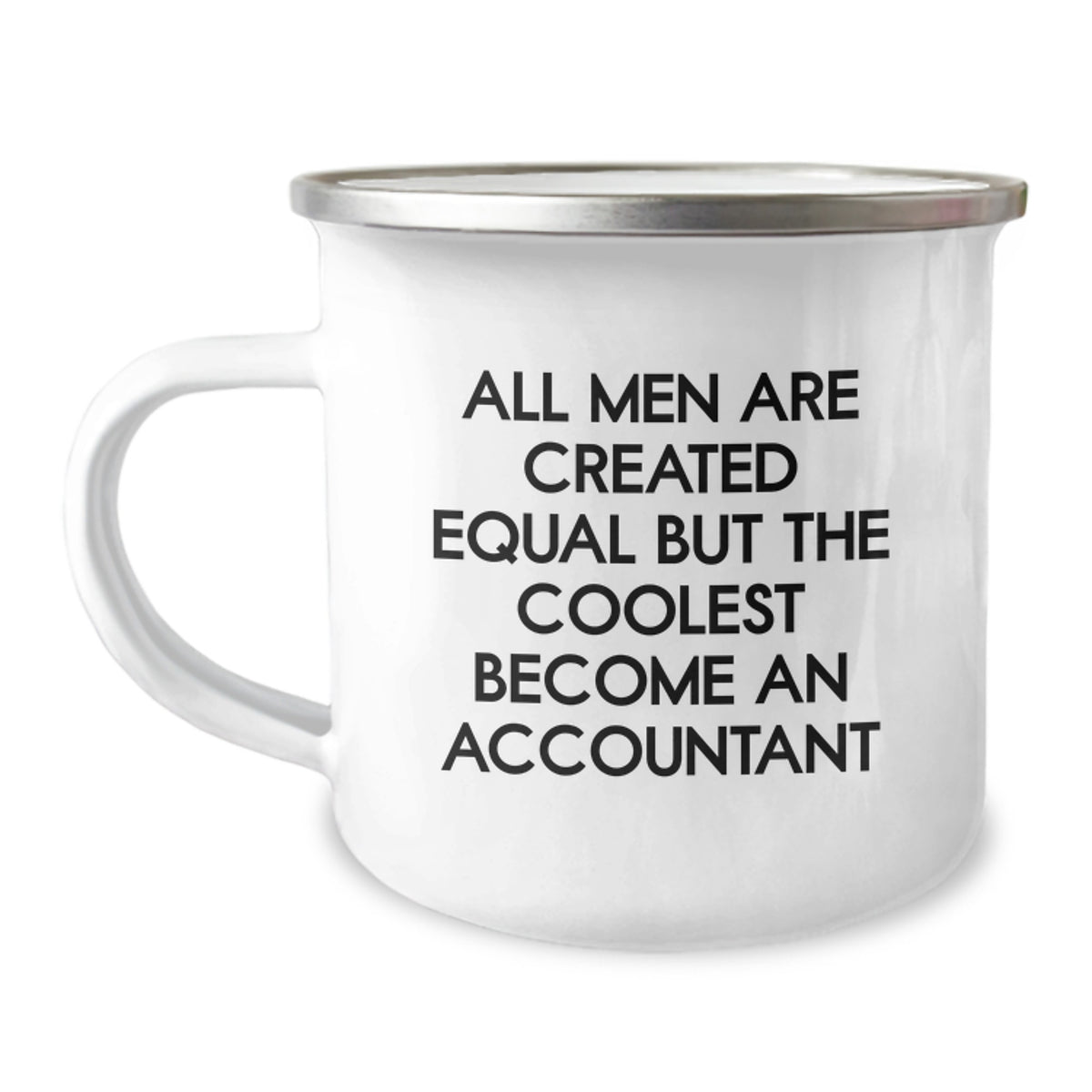 Funny Gifts from Men for Accountants - 'All Men Are Created Equal But The Coolest Become An Accountant' Camping Mug - Image 1