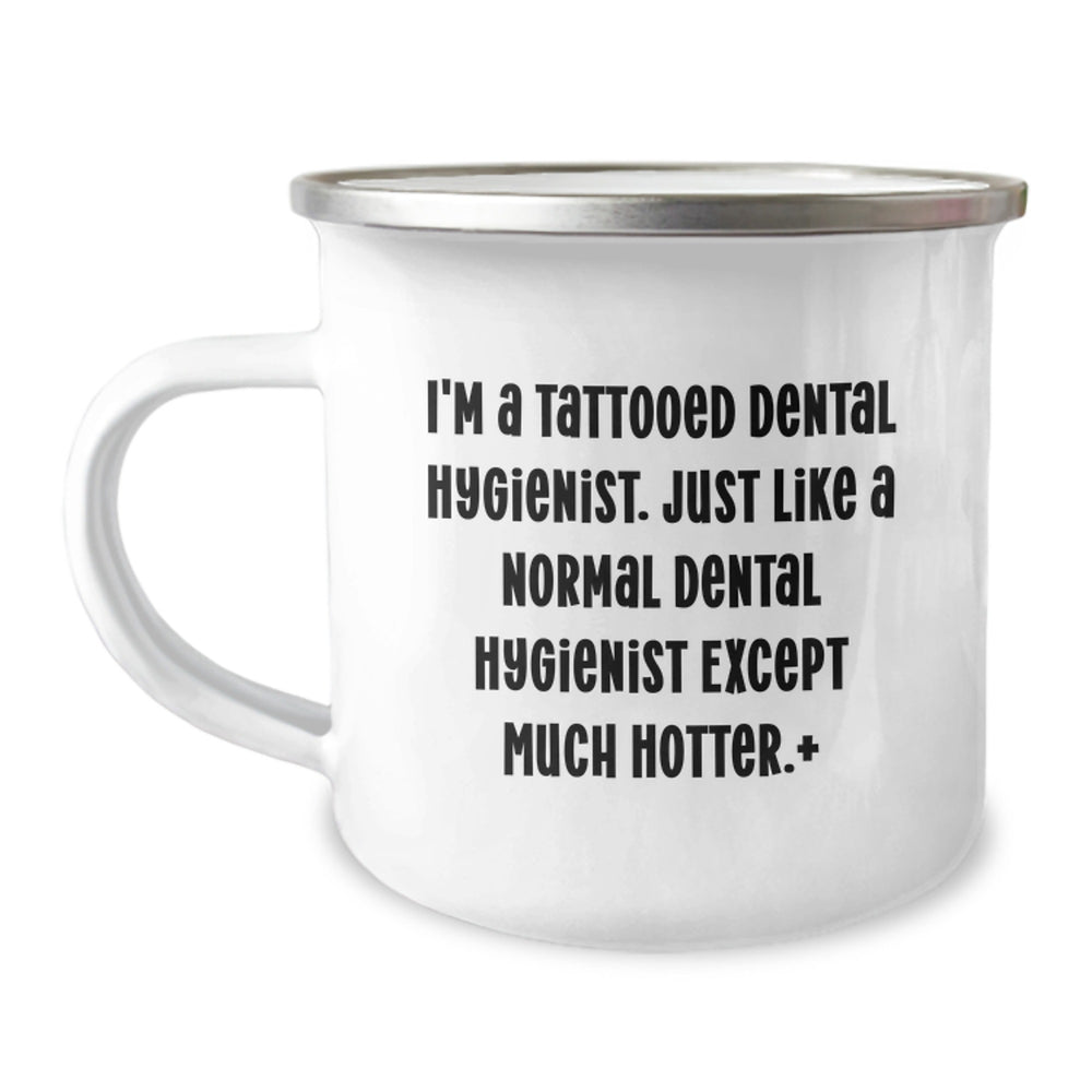 Funny Dental Hygienist Gifts for Birthday - I'm A Tattooed Dental Hygienist, Much Hotter! - Camping Mug from Friends - Image 1