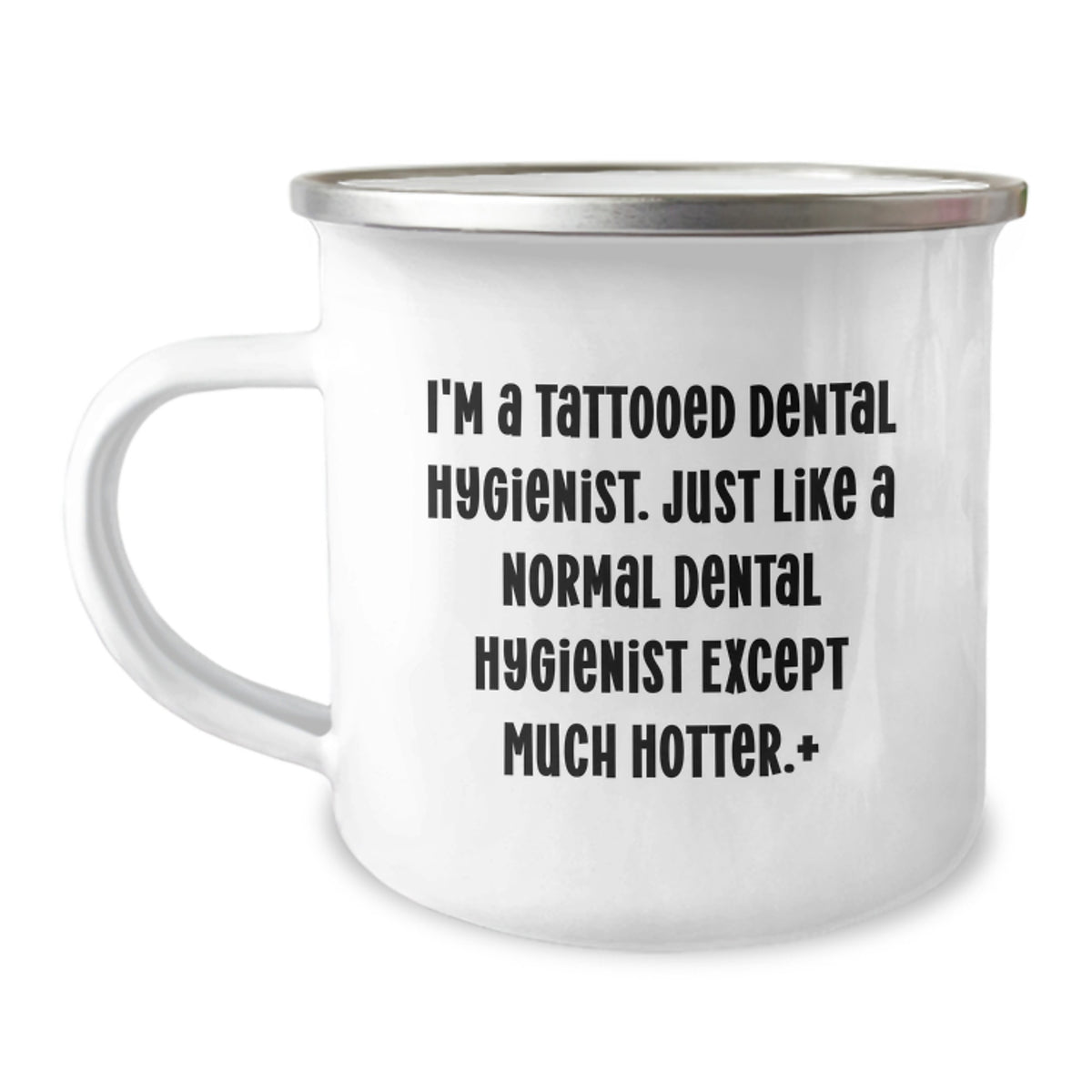 Funny Dental Hygienist Gifts for Birthday - I'm A Tattooed Dental Hygienist, Much Hotter! - Camping Mug from Friends - Image 1
