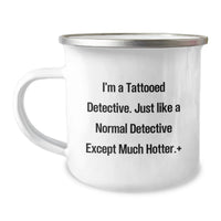 Load image into Gallery viewer, Funny Detective Camping Mug Gifts for Men from Friends Graduation Unique Ideas, 'I'm A Tattooed Detective, Just Like A Normal Detective Except Much Hotter.' - Image 1
