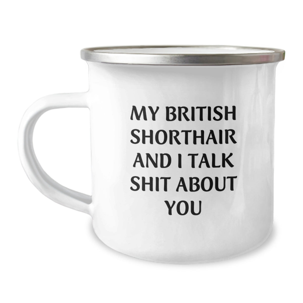 Funny British Shorthair Cat Camping Mug for Graduation Gifts from Friends to British Shorthair Cat Lovers - 'My British Shorthair And I Talk Shit About You' - Image 1