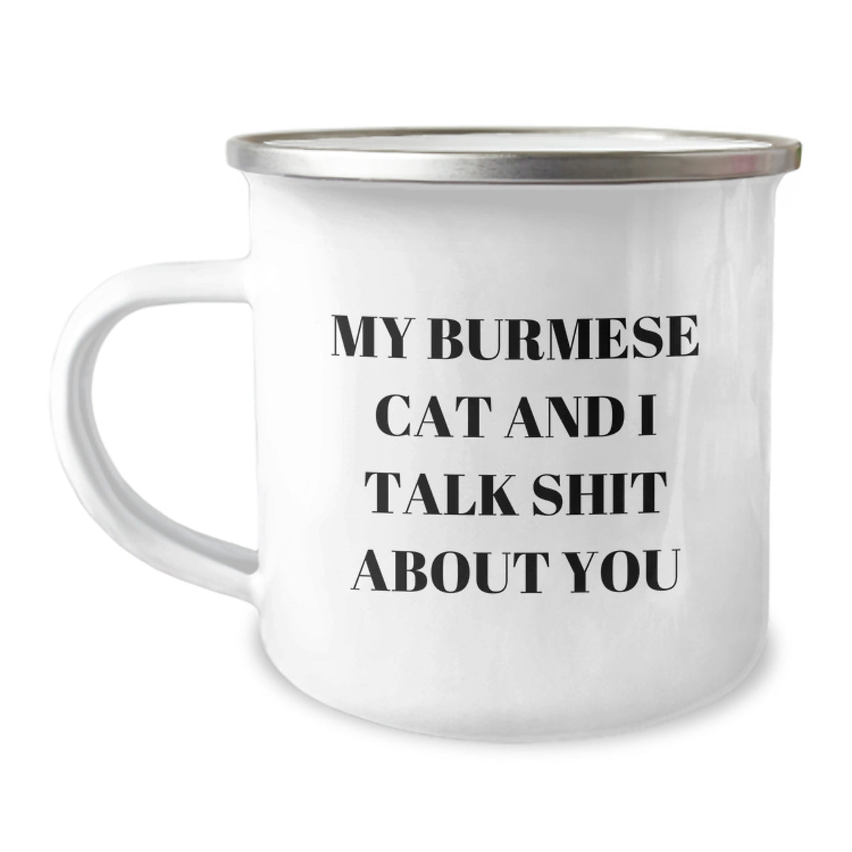 Burmese Cat Lover's Camping Mug, Funny Quote 'My Burmese Cat And I Talk Shit About You', Gifts from Family to Friends for Birthday - Image 1