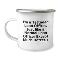 Load image into Gallery viewer, Funny Loan Officer Gifts, Birthday Unique Presents for Men, Women, Friends and Family - I'm A 'Tattooed Loan Officer' Camping Mug - Image 1