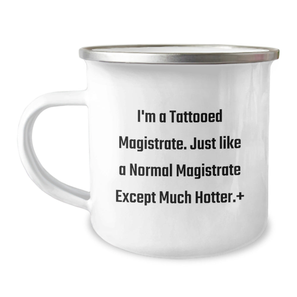 Magistrate Gifts, I'm A Tattooed Magistrate, Camping Mug for Birthday, Funny Quote, Gifts from Friends, Gifts for Magistrate - Image 1