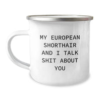 Load image into Gallery viewer, Funny European Shorthair Cat Lover Gifts from Friends for Birthday Unique Mug, &#39;My European Shorthair And I Talk Shit About You&#39; Quote, 12 oz Stainless Steel Enamel Camping Mug - Image 1
