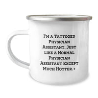 Load image into Gallery viewer, Funny Physician Assistant Gifts: I&#39;m A Tattooed Physician Assistant. Just Like A Normal Physician Assistant Except Much Hotter.+, Birthday Unique Gifts from Friends to Physician Assistant - Image 1
