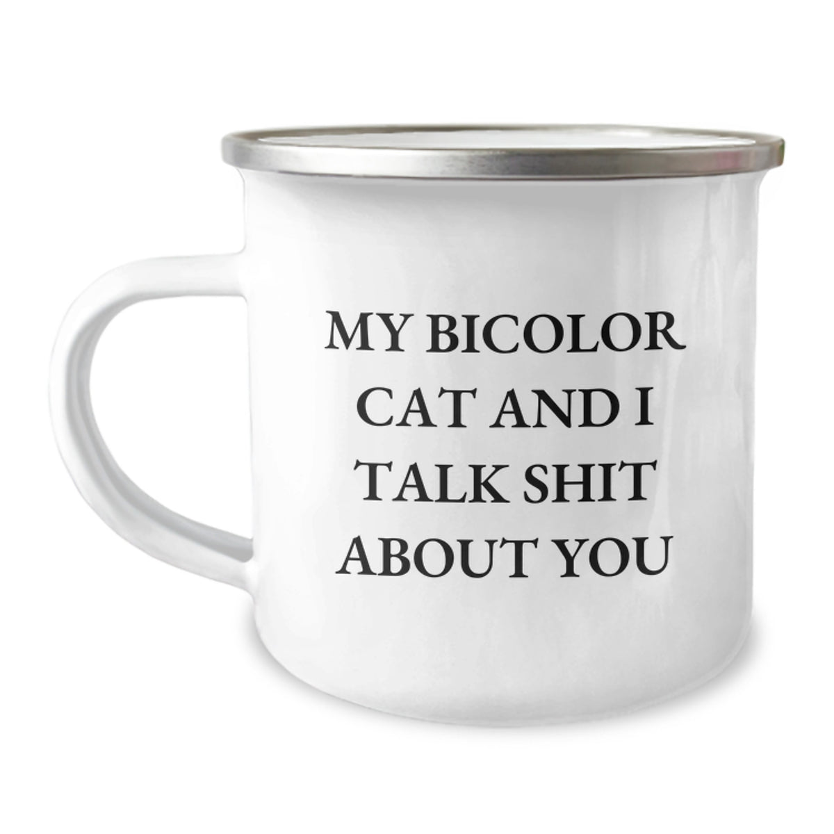 Bicolor Cat Gifts for Graduation, Funny Camping Mug with Quote 'My Bicolor Cat And I Talk Shit About You', Gifts from Friends for Bicolor Cat Lovers, Unique Gifts for Men - Image 1