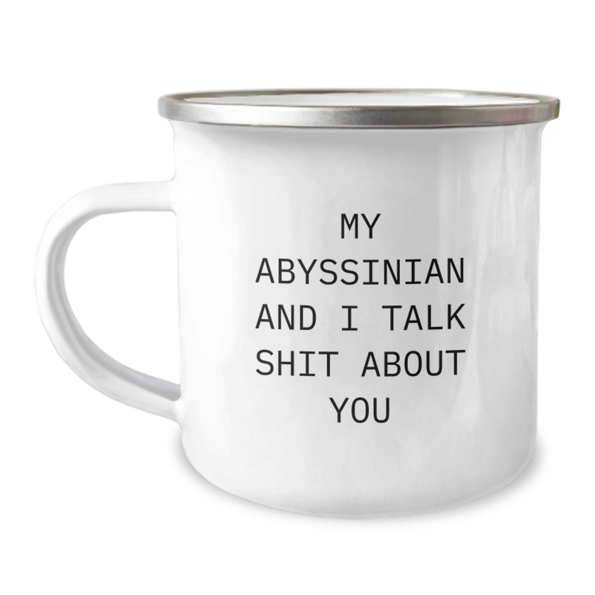 Funny Abyssinian Cat Gifts from Family to Friends - 'My Abyssinian And I Talk Shit About You' Camping Mug for Graduation Unique Gifts - Image 1