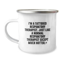 Load image into Gallery viewer, Funny Respiratory Therapist Gifts for Men, Unique Camping Mug for Graduation, 'I'm A Tattooed Respiratory Therapist. Just Like A Normal Respiratory Therapist Except Much Hotter.' - Image 1