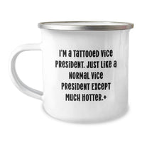 Load image into Gallery viewer, Funny Vice President Gifts from Friends, Vice President Camping Mug for Graduation, Cute Quote 'I'm A Tattooed Vice President. Just Like A Normal Vice President Except Much Hotter.' - Image 1