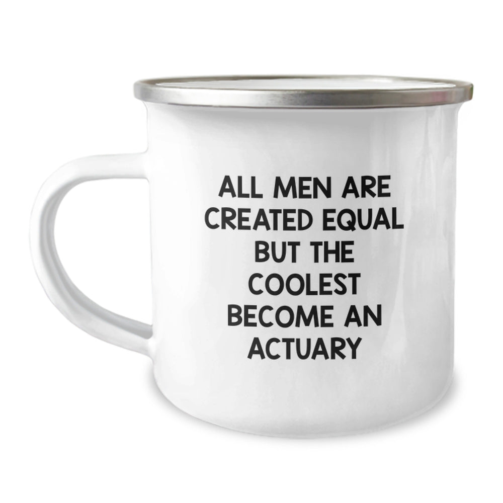 Funny Actuary Gifts from Friends for Graduation, 'All Men Are Created Equal But The Coolest Become An Actuary' Quote, Camping Mug, 12 oz Stainless Steel with Enamel Finish - Image 1