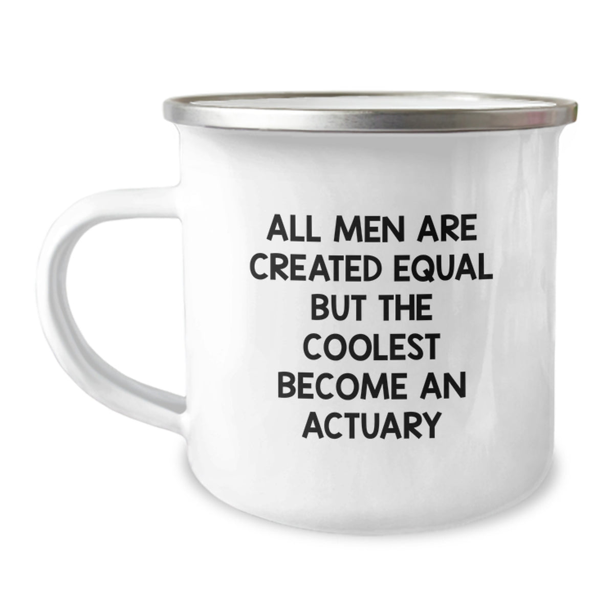 Funny Actuary Gifts from Friends for Graduation, 'All Men Are Created Equal But The Coolest Become An Actuary' Quote, Camping Mug, 12 oz Stainless Steel with Enamel Finish - Image 1