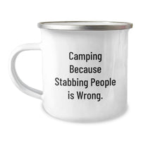Load image into Gallery viewer, Funny Camping Mug Gifts from Friends for Camping Enthusiasts, Perfect for Graduation Unique Gifts, Camping Because Stabbing People Is Wrong. - 12 oz Stainless Steel Camping Mug - Image 1