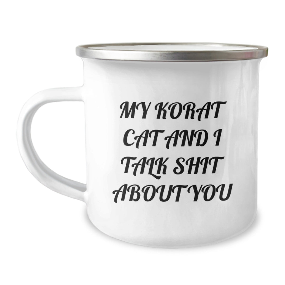 Korat Cat Lovers Gifts from Friends for Graduation Unique Funny Mugs, Camping Mug with Korat Cat and I Talk Shit About You Quote, 12 oz Stainless Steel Enamel Finish - Image 1