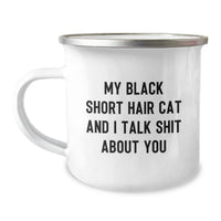 Load image into Gallery viewer, Funny Black Short Hair Cat Gifts for Men, Women, Friends, Coworkers - Camping Mug with &#39;My Black Short Hair Cat And I Talk Shit About You&#39; Quote - Graduation Unique Gifts from Family - Image 1
