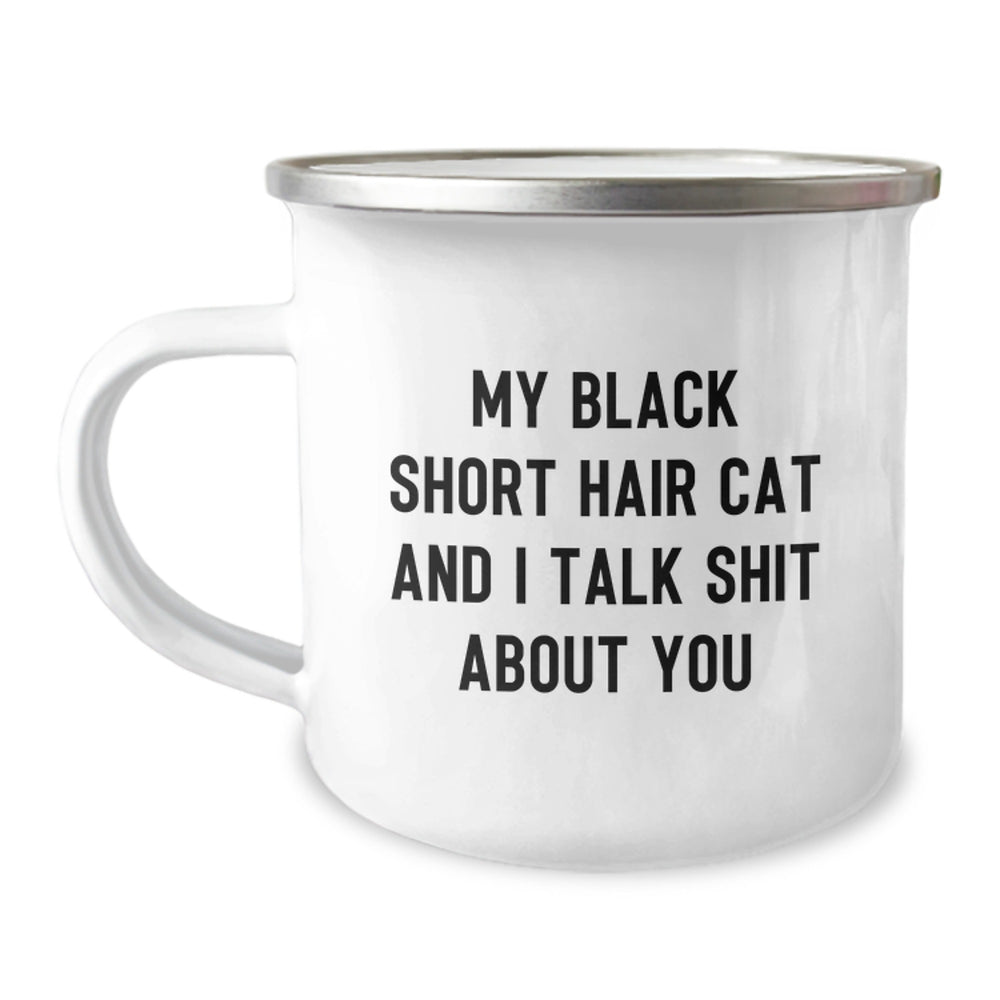 Funny Black Short Hair Cat Gifts for Men, Women, Friends, Coworkers - Camping Mug with 'My Black Short Hair Cat And I Talk Shit About You' Quote - Graduation Unique Gifts from Family - Image 1
