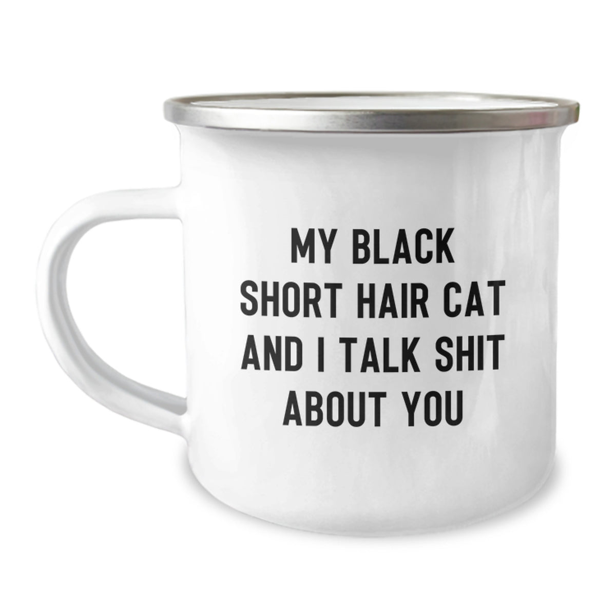 Funny Black Short Hair Cat Gifts for Men, Women, Friends, Coworkers - Camping Mug with 'My Black Short Hair Cat And I Talk Shit About You' Quote - Graduation Unique Gifts from Family - Image 1