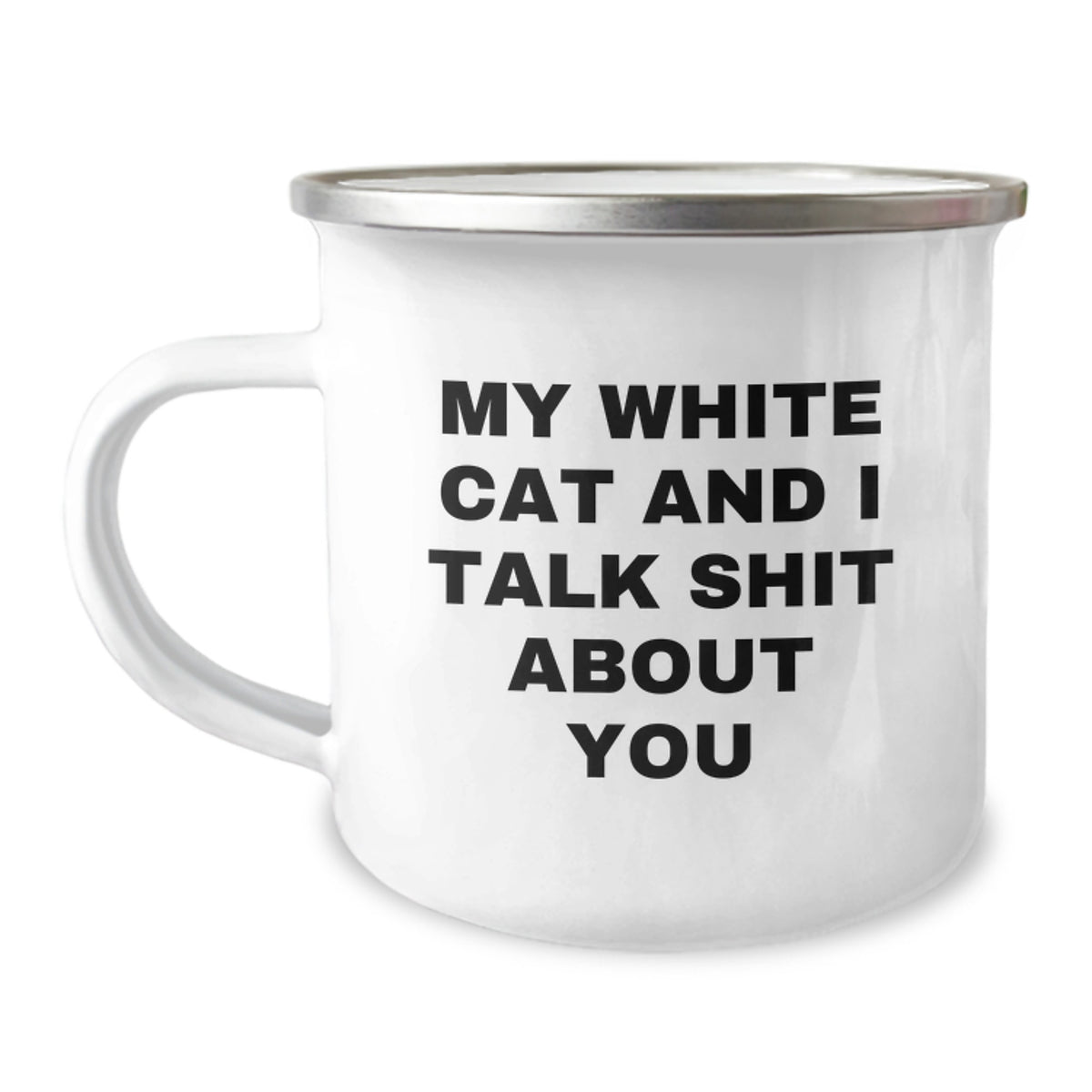Funny White Cat Gifts for Men, White Cat and I Talk Shit About You Quote Camping Mug, Gifts from Friends for Graduation, 12 oz Stainless Steel Enamel Finish - Image 1
