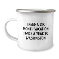 Load image into Gallery viewer, Washington Camping Mug, I Need A Six Month Vacation Twice A Year To Washington, Funny Graduation Gifts from Friends to Family - Image 1