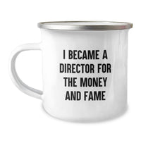 Load image into Gallery viewer, Funny Director Gifts for Graduation - Camping Mug from Friends - I Became A Director For The Money And Fame - Image 1