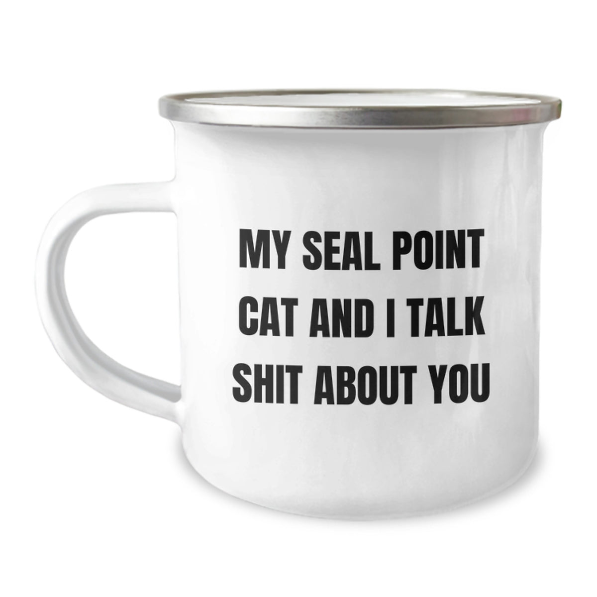 Seal Point Cat Funny Gifts for Men Friends from Family, Camping Mug with Quote 'My Seal Point Cat And I Talk Shit About You' for Graduation Unique Gifts - Image 1