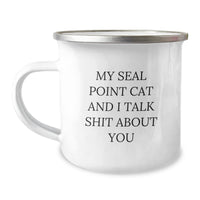 Load image into Gallery viewer, Seal Point Cat Lover&#39;s Funny Camping Mug Gifts from Friends for Men, Women, Family, Coworkers - &#39;My Seal Point Cat And I Talk Shit About You&#39; Graduation Unique Gifts - Image 1
