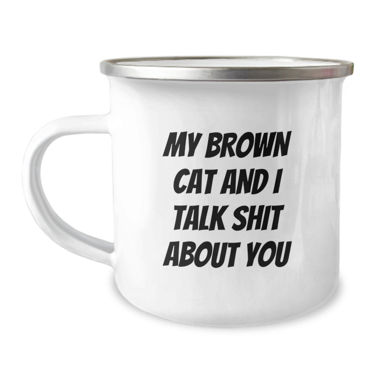 Funny Brown Cat Quotes Gifts for Brown Cat Lover Men, Women, Friends, Coworkers, Family - 12 oz Camping Mug from Men's, Women's, Friends, Coworkers, Family - Image 1