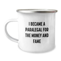 Load image into Gallery viewer, Funny Paralegal Graduation Unique Gifts for Paralegal Friends and Family - I Became A Paralegal For The Money And Fame Camping Mug - Image 1