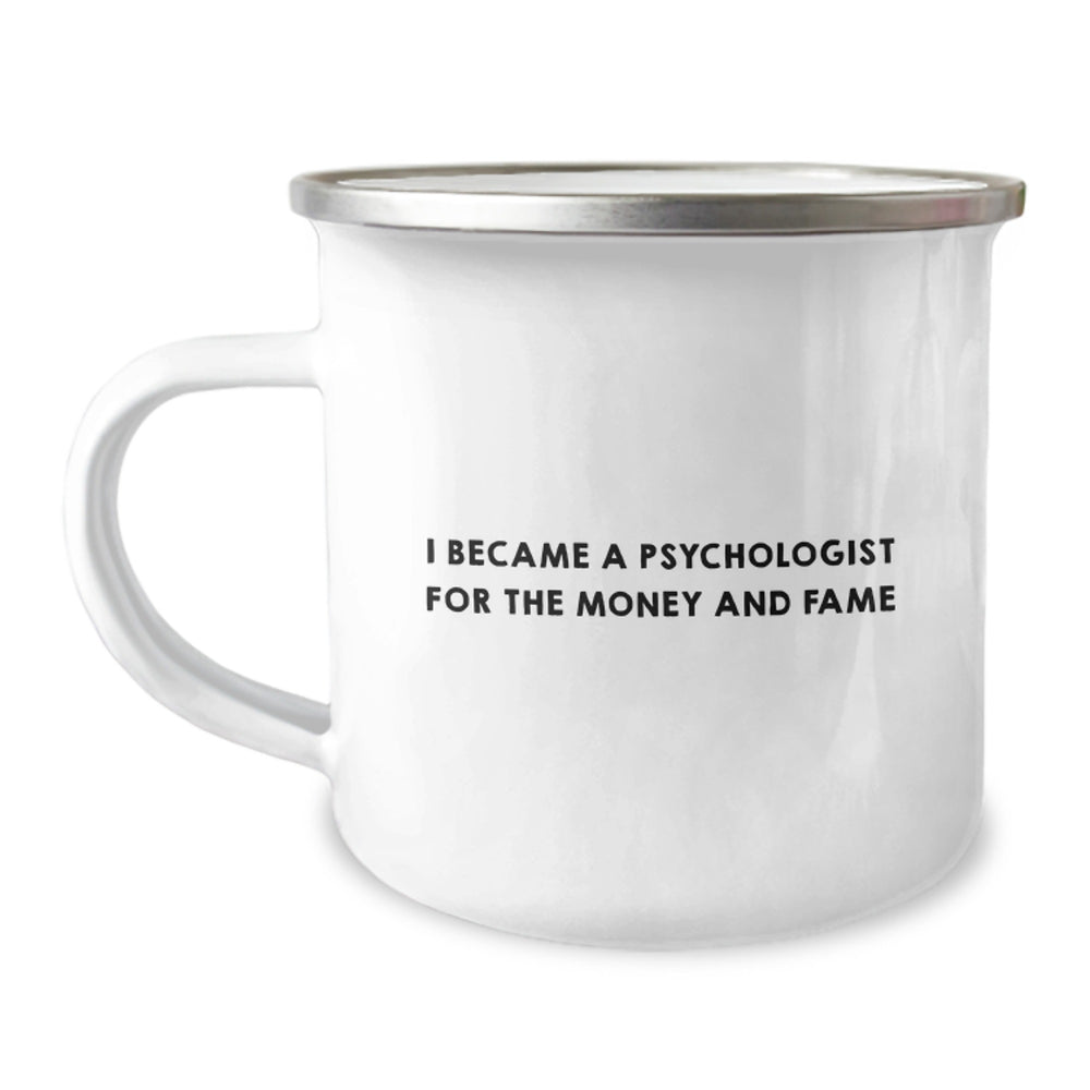 Funny Christmas Unique Gifts from Friends to Psychologist Men and Women, 'I Became A Psychologist For The Money And Fame' Psychologist Camping Mug, Unique Psychologist Mug for Christmas - Image 1