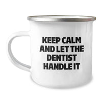 Load image into Gallery viewer, Funny Dentist Gifts from Friends for the Ultimate Camping Mug - Keep Calm And Let The Dentist Handle It - 12 oz Stainless Steel Enamel Finish - Image 1