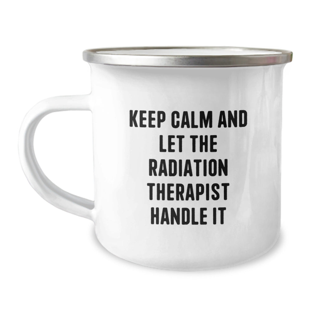 Humorous Radiation Therapist Christmas Unique Gifts from Friends and Family - Keep Calm And Let The Radiation Therapist Handle It Camping Mug - Image 1