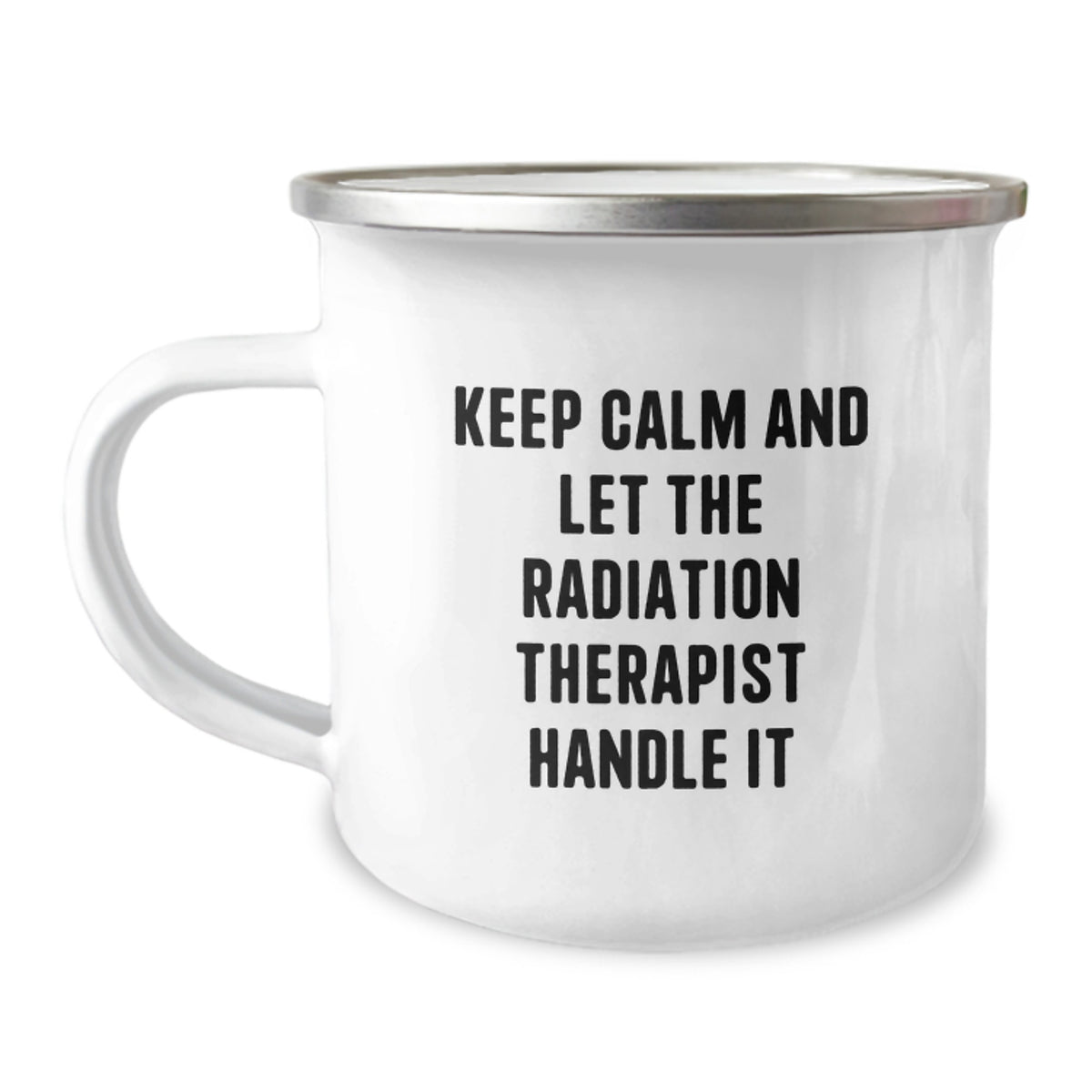 Humorous Radiation Therapist Christmas Unique Gifts from Friends and Family - Keep Calm And Let The Radiation Therapist Handle It Camping Mug - Image 1