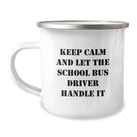 Load image into Gallery viewer, Funny School Bus Driver Gifts from Friends for Men - Keep Calm And Let The School Bus Driver Handle It, Camping Mug for School Bus Driver, Graduation Unique Gifts - Image 1