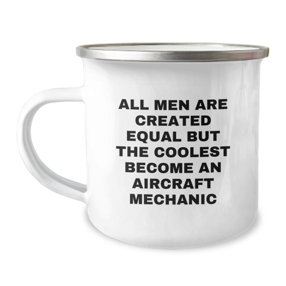 Funny Aircraft Mechanic Gifts from Family - All Men Are Created Equal But The Coolest Become An Aircraft Mechanic Quote Camping Mug for Graduation - Image 1