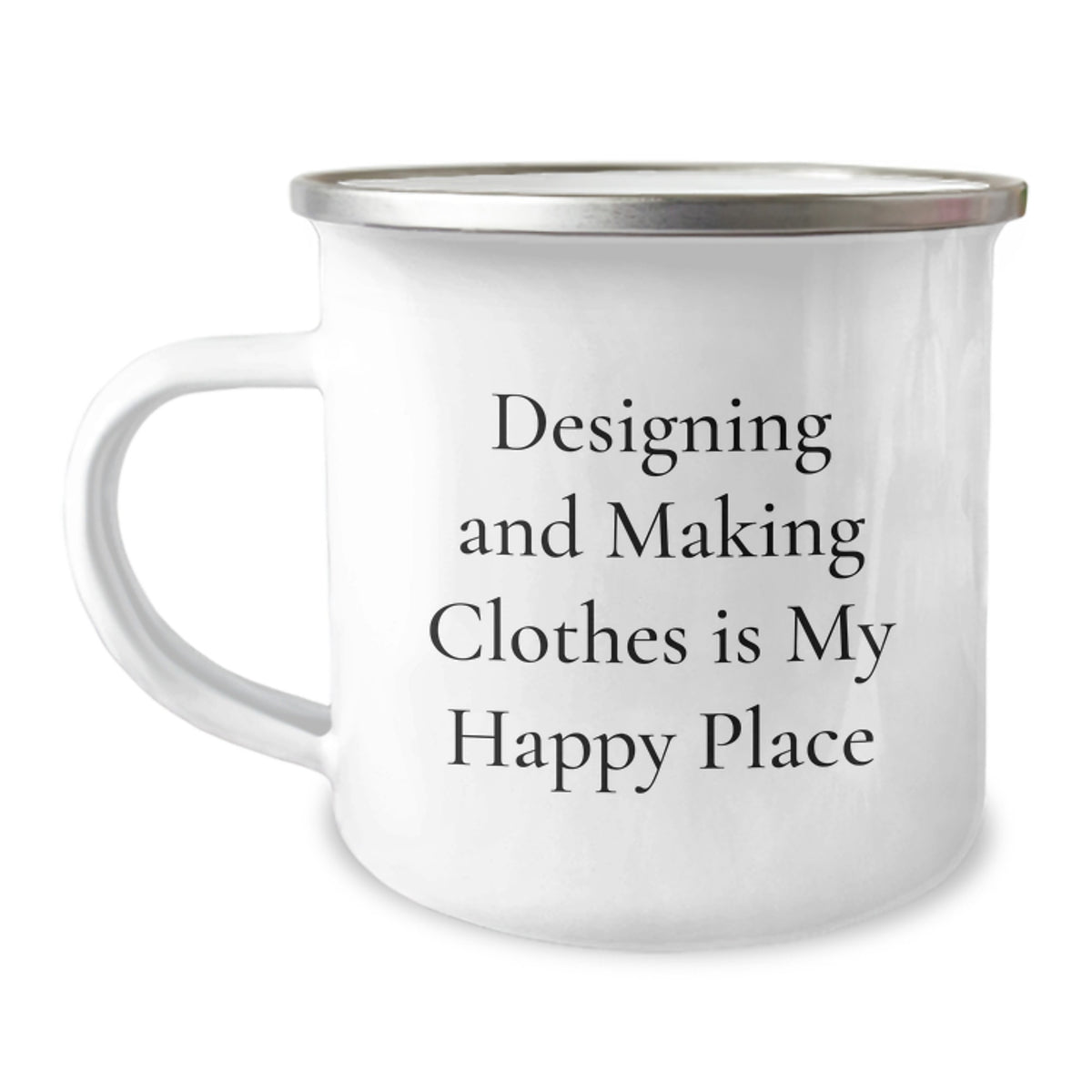 Designing and Making Clothes Enthusiasts Gifts from Friends and Family, Inspirational Quote, 12 oz Stainless Steel Camping Mug for Graduation Unique Gifts - Image 1